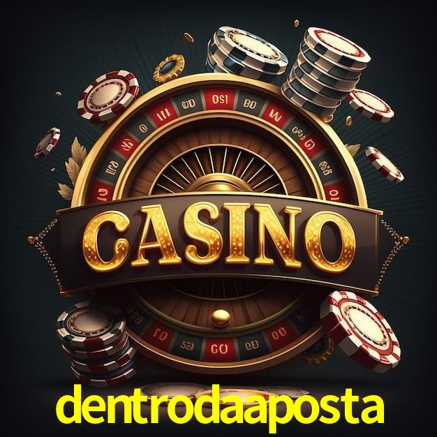 dentrodaaposta bet
