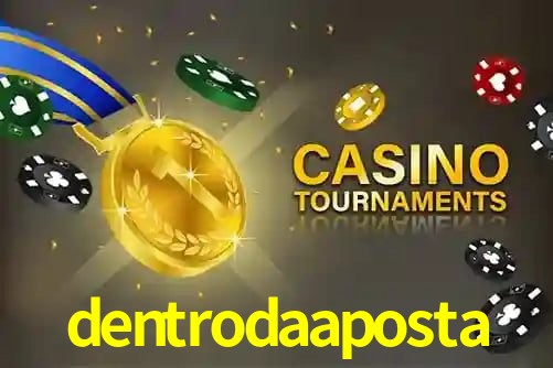 dentrodaaposta,dentrodaaposta.com